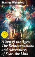 Cover: A Son of the Ages: The Reincarnations and Adventures of Scar, the Link - Good Press