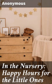 Abbildung von: In the Nursery: Happy Hours for the Little Ones - Good Press