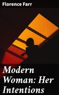 Cover: Modern Woman: Her Intentions - Good Press