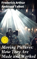 Cover: Moving Pictures: How They Are Made and Worked - Good Press