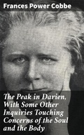 Cover: The Peak in Darien, With Some Other Inquiries Touching Concerns of the Soul and the Body - Good Press