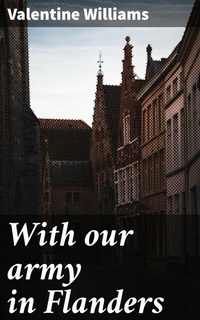 Abbildung von: With our army in Flanders - Good Press