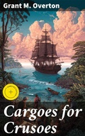 Cover: Cargoes for Crusoes - Good Press