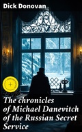 Cover: The chronicles of Michael Danevitch of the Russian Secret Service - Good Press