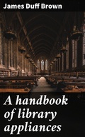 Cover: A handbook of library appliances - Good Press