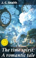 Cover: The time spirit: A romantic tale - Good Press