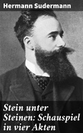Cover: Stein unter Steinen: Schauspiel in vier Akten - Good Press