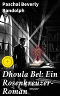 Cover: Dhoula Bel: Ein Rosenkreuzer-Roman - Good Press