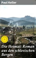Cover: Die Heimat: Roman aus den schlesischen Bergen - Good Press