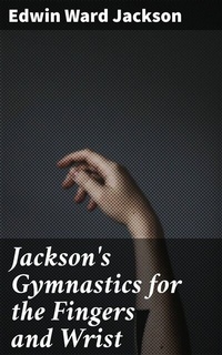 Abbildung von: Jackson's Gymnastics for the Fingers and Wrist - Good Press