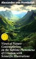 Cover: Views of Nature - Contemplations on the Sublime Phenomena of Creation with Scientific Illustrations - Good Press