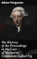 Cover: The History of the Proceedings in the Case of Margaret, Commonly Called Peg - Good Press