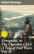 Cover: Eoneguski, or, The Cherokee Chief: A Tale of Past Wars. Vol. II - Good Press