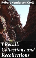 Cover: I Recall: Collections and Recollections - Good Press