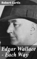 Cover: Edgar Wallace - Each Way - Good Press