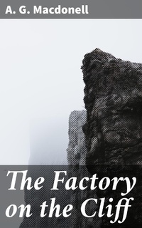 Enlarge image Cover: The Factory on the Cliff - Good Press