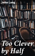 Cover: Too Clever by Half - Good Press