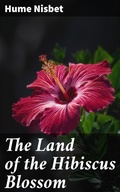 Cover: The Land of the Hibiscus Blossom - Good Press