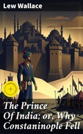 Cover: The Prince Of India; or, Why Constaninople Fell - Good Press