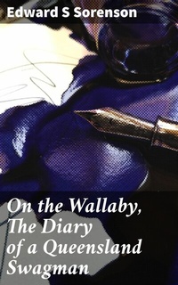 Abbildung von: On the Wallaby, The Diary of a Queensland Swagman - Good Press