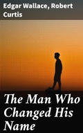 Cover: The Man Who Changed His Name - Good Press