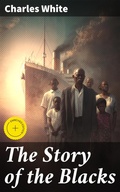 Cover: The Story of the Blacks - Good Press