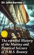 Cover: The eventful History of the Mutiny and Piratical Seizure of H.M.S. Bounty - Good Press