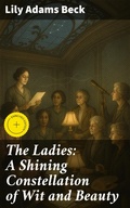 Cover: The Ladies: A Shining Constellation of Wit and Beauty - Good Press