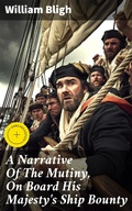 Cover: A Narrative Of The Mutiny, On Board His Majesty's Ship Bounty - Good Press