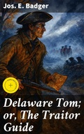 Cover: Delaware Tom; or, The Traitor Guide - Good Press