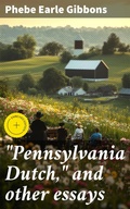 Cover: "Pennsylvania Dutch," and other essays - Good Press