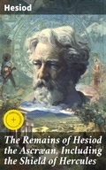 Cover: The Remains of Hesiod the Ascr&aelig;an, Including the Shield of Hercules - Good Press