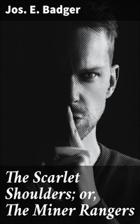 Enlarge image Cover: The Scarlet Shoulders; or, The Miner Rangers - Good Press