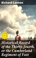 Cover: Historical Record of the Thirty-fourth, or the Cumberland Regiment of Foot - Good Press