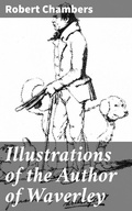 Cover: Illustrations of the Author of Waverley - Good Press
