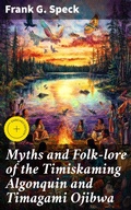 Cover: Myths and Folk-lore of the Timiskaming Algonquin and Timagami Ojibwa - Good Press