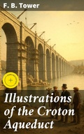 Cover: Illustrations of the Croton Aqueduct - Good Press