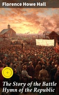 Cover: The Story of the Battle Hymn of the Republic - Good Press