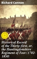 Cover: Historical Record of the Thirty-first, or, the Huntingdonshire Regiment of Foot (1702-1850) - Good Press