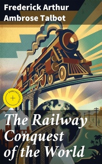 Enlarge image Cover: The Railway Conquest of the World - Good Press