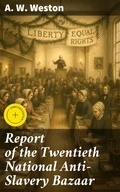 Cover: Report of the Twentieth National Anti-Slavery Bazaar - Good Press