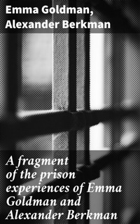Abbildung von: A fragment of the prison experiences of Emma Goldman and Alexander Berkman - Good Press