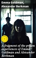 Cover: A fragment of the prison experiences of Emma Goldman and Alexander Berkman - Good Press