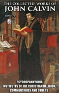 Cover: The Collected Works of John Calvin. Illustated - Strelbytskyy Multimedia Publishing