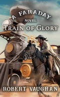 Cover: Train of Glory - Thorndike Press Large Print