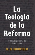 Cover: La teolog&iacute;a de la Reforma y la significancia de las 95 tesis - Publicaciones Faro de Gracia