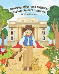 Abbildung von: Cowboy Mike and Winston Explore Prescott, Arizona - Absolute Author Publishing House