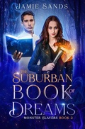 Cover: The Suburban Book of Dreams (Monster Slayers, #2) - Jamie Sands