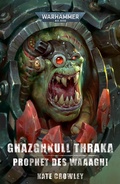 Cover: Ghazghkull Thraka: Prophet Des Waaagh! - Games Workshop Limited