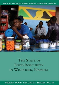 Enlarge image Cover: The State of Food Insecuritity in Windhoek, Namibia - Southern African Migration Programme